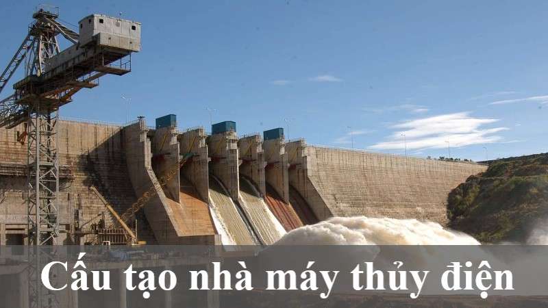 cấu tạo nhà máy thủy điện