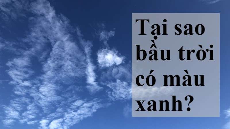 Tại sao bầu trời có màu xanh, đỏ, hồng, cam hoặc tím? (Giải mã theo góc nhìn khoa học)