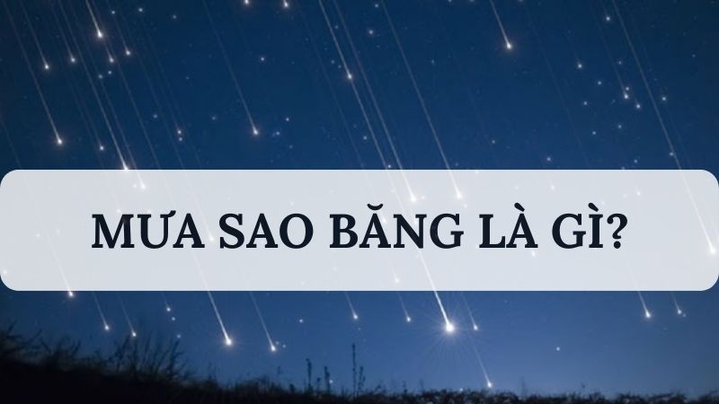Mưa sao băng là gì?
